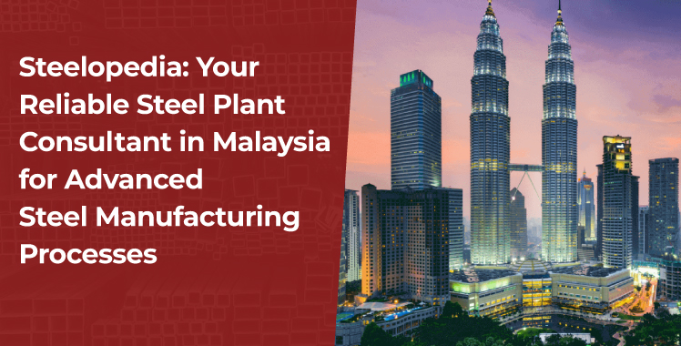 Steel Plant Consultant in Malaysia