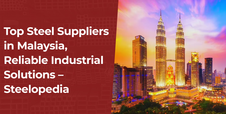 Top Steel Suppliers in Malaysia